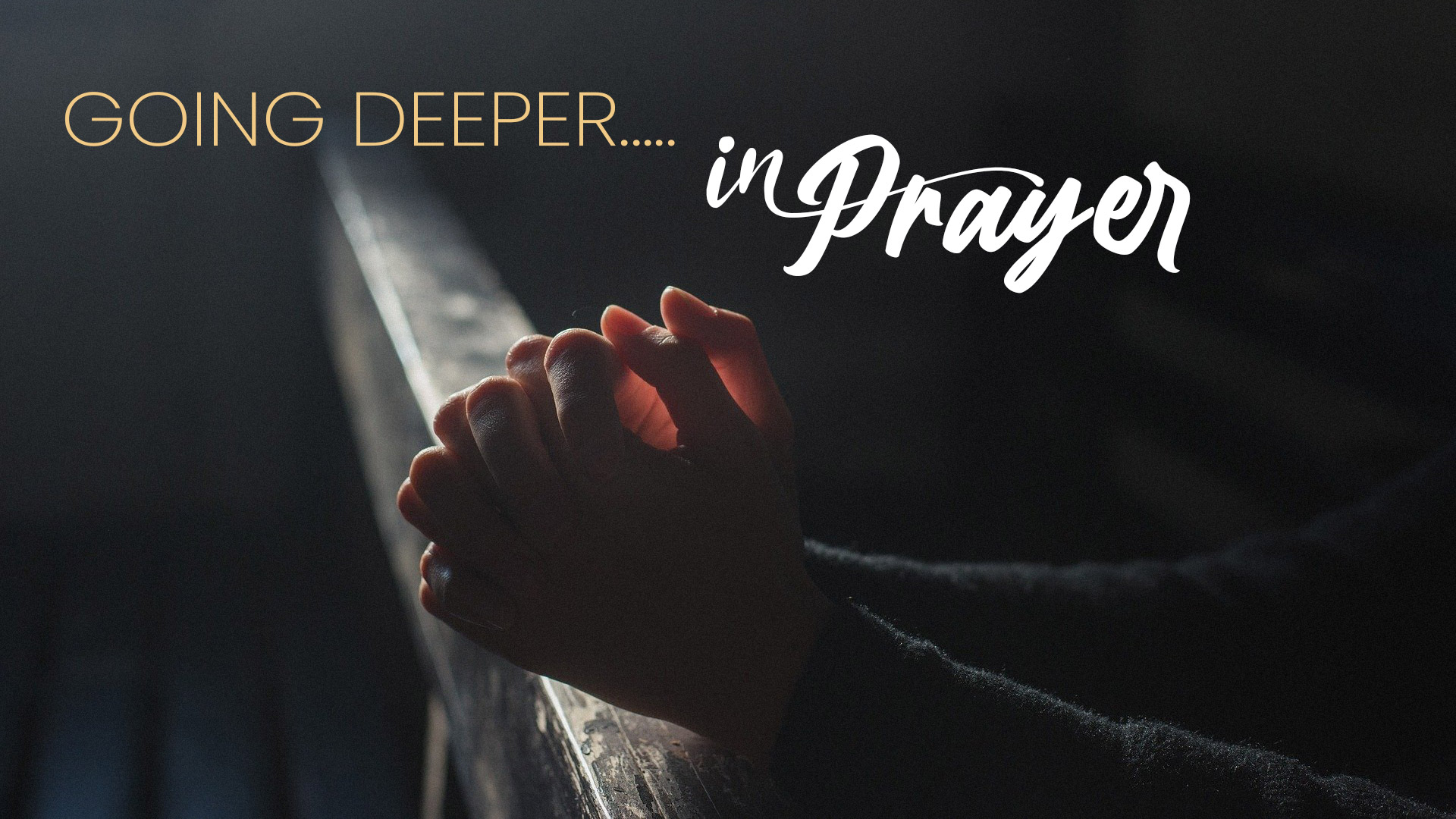 Going Deeper in prayer